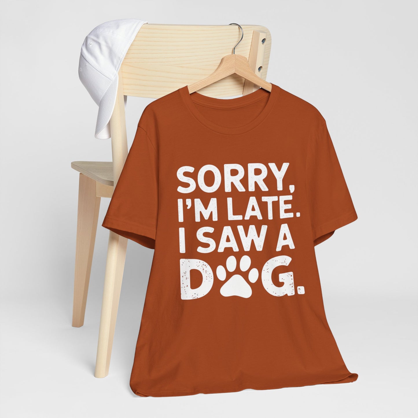 Sorry I'm Late, I Saw a Dog T-Shirt – Fun & Relatable Shirt for Dog Lovers