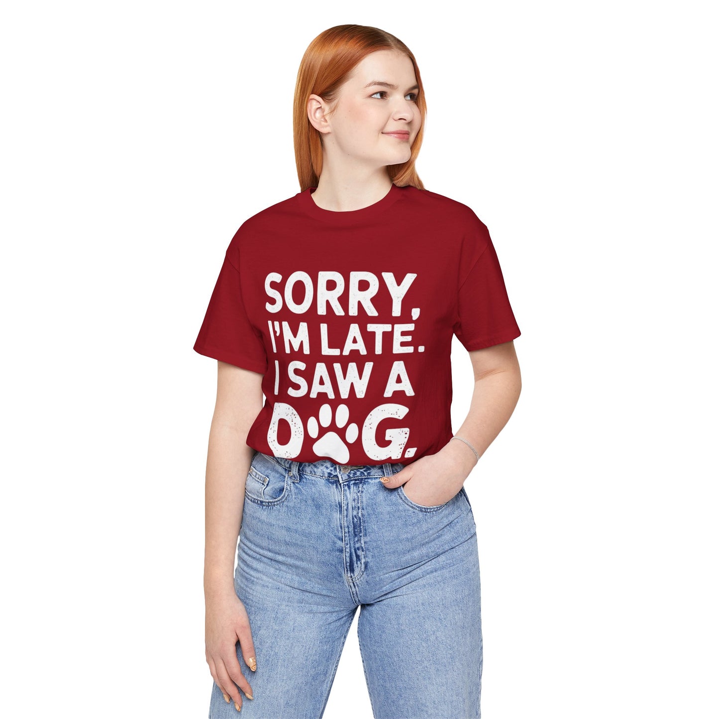 Sorry I'm Late, I Saw a Dog T-Shirt – Fun & Relatable Shirt for Dog Lovers