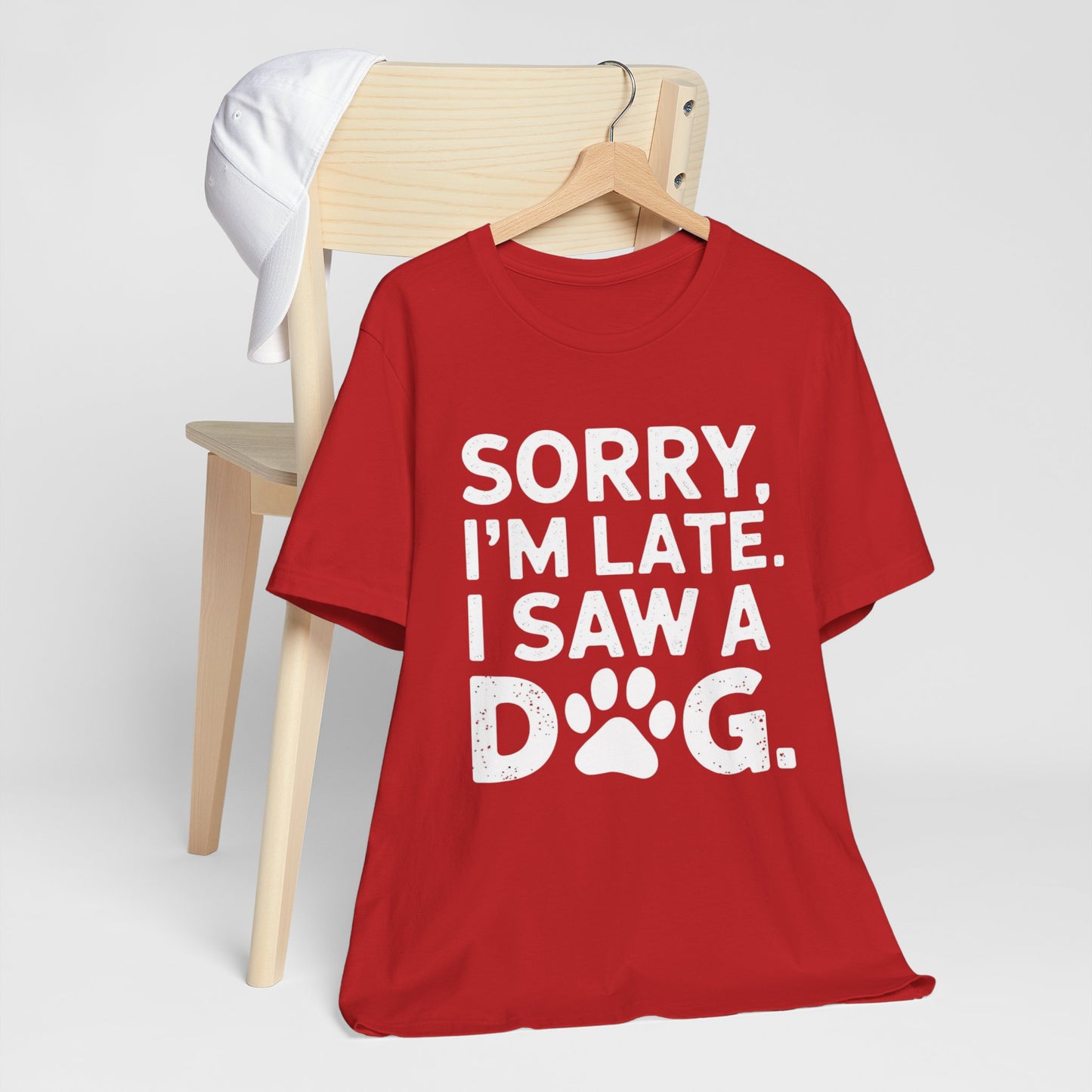 Sorry I'm Late, I Saw a Dog T-Shirt – Fun & Relatable Shirt for Dog Lovers