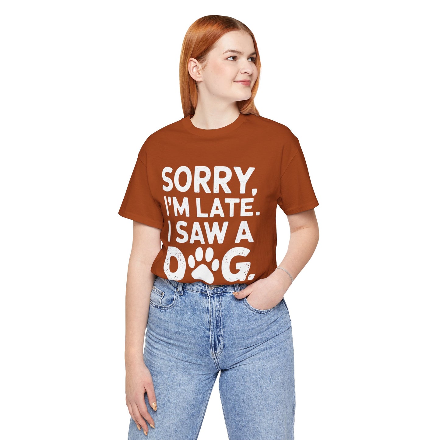 Sorry I'm Late, I Saw a Dog T-Shirt – Fun & Relatable Shirt for Dog Lovers