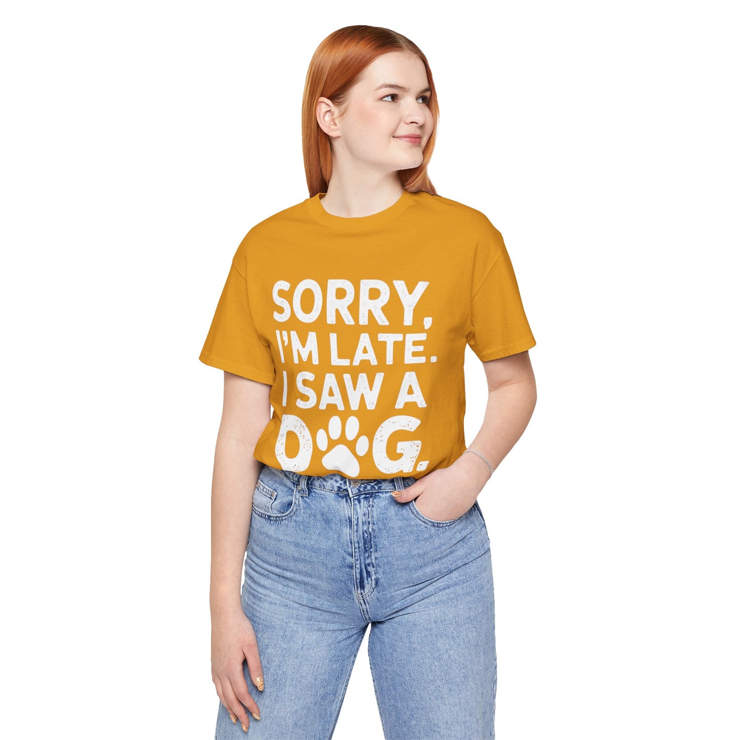 Sorry I'm Late, I Saw a Dog T-Shirt – Fun & Relatable Shirt for Dog Lovers