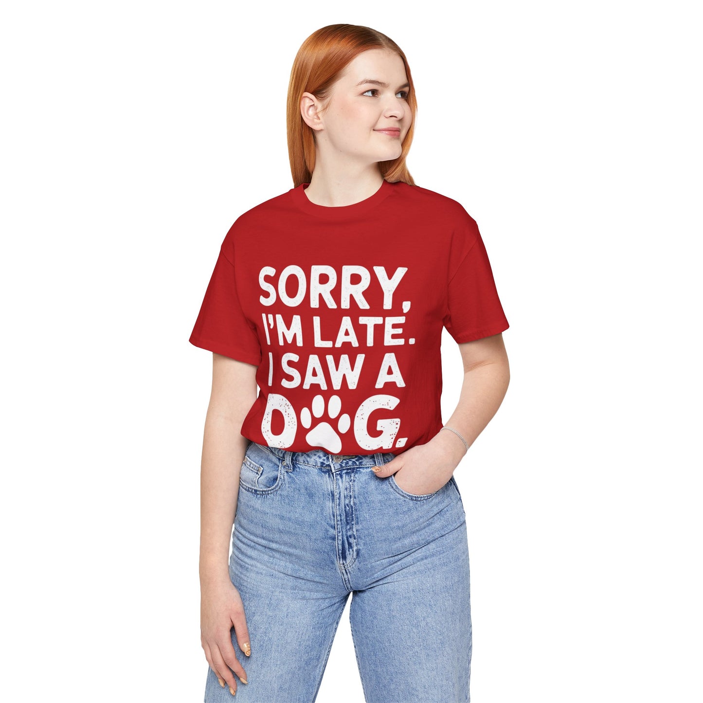 Sorry I'm Late, I Saw a Dog T-Shirt – Fun & Relatable Shirt for Dog Lovers