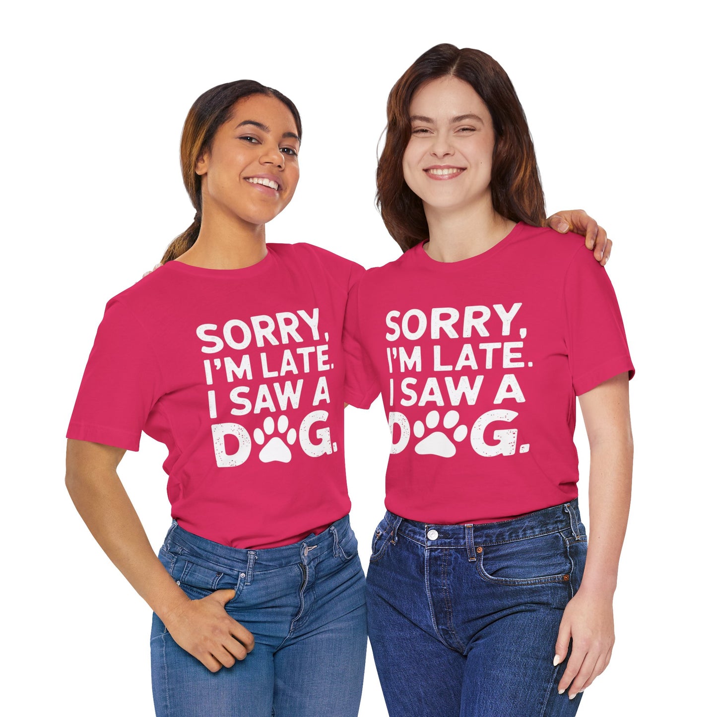 Sorry I'm Late, I Saw a Dog T-Shirt – Fun & Relatable Shirt for Dog Lovers