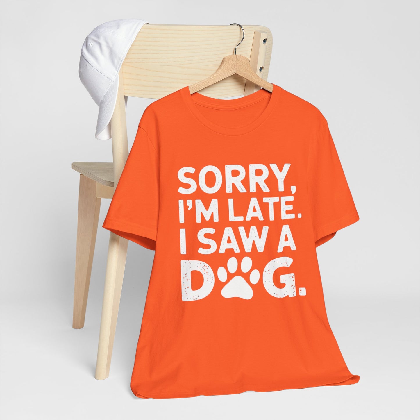 Sorry I'm Late, I Saw a Dog T-Shirt – Fun & Relatable Shirt for Dog Lovers